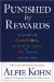Punished by Rewards: The Trouble with Gold Stars, Incentive Plans, A's, Praise, and Other Bribes