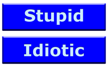 Two varieties of "Stupid" buttons